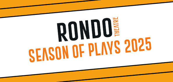 Rondo Theatre Season of Plays 2025